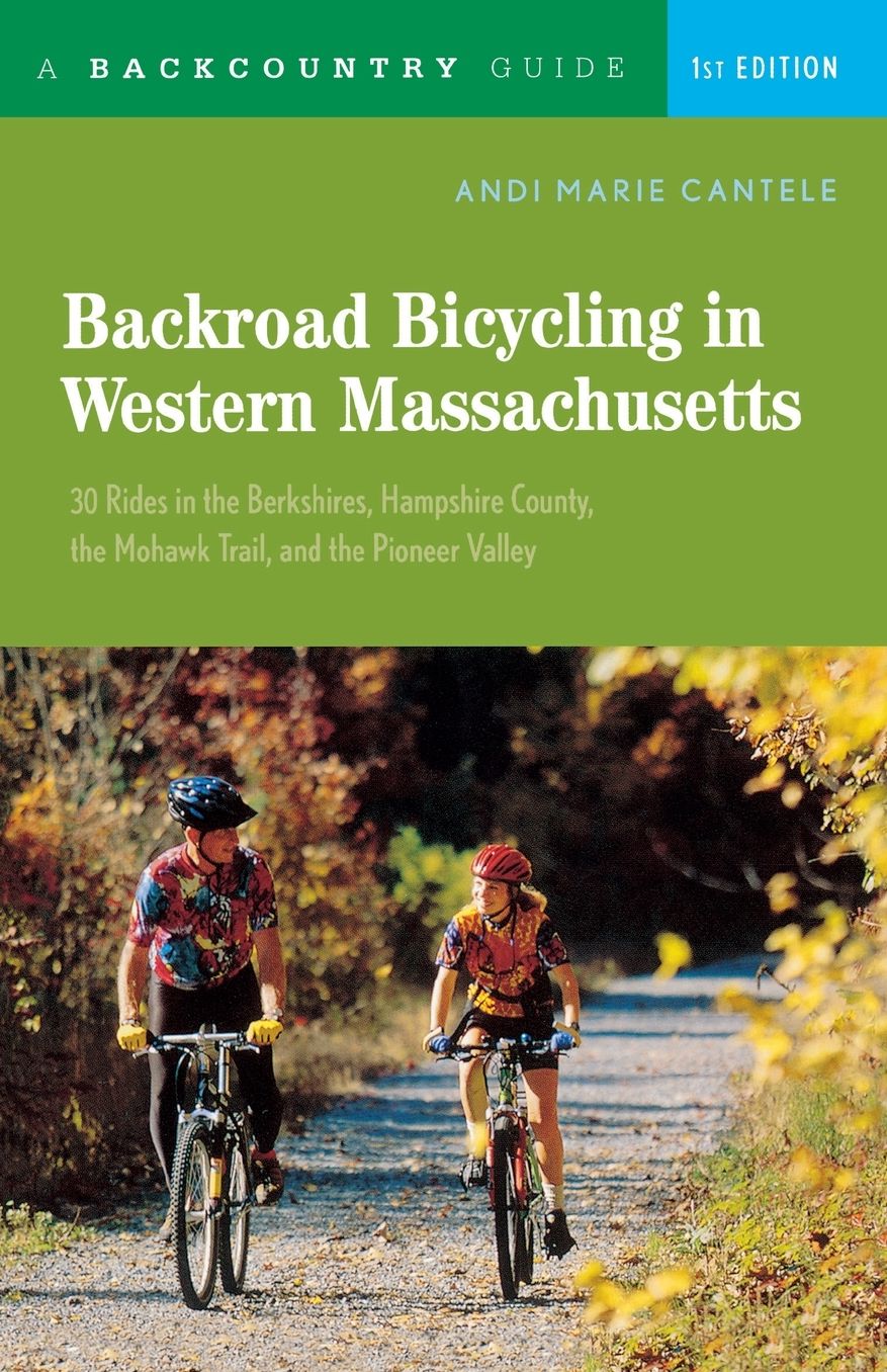 Backroad Bicycling in Western Massachusetts: 30 Rides in the Berkshire's Hampshire County the Mohawk Trail