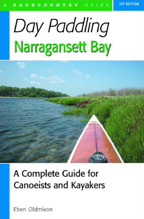 Day Paddling Narragansett Bay (Backcountry Guide): A Complete Guide to the Alongshore Waters for Canoeists and Kayakers