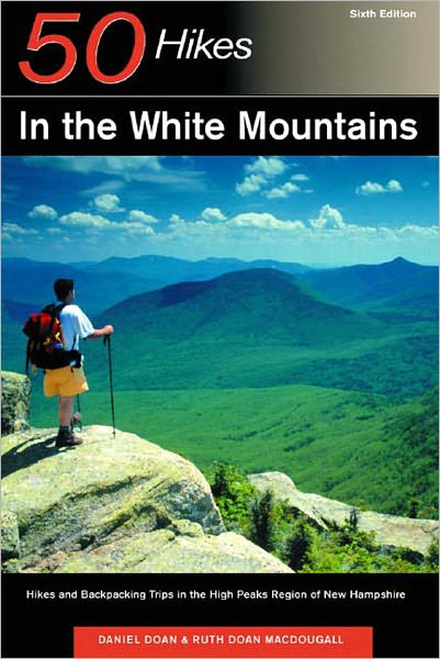 50 Hikes in the White Mountains: Hikes and Backpacking Trips in the High Peaks Region of New Hampshire
