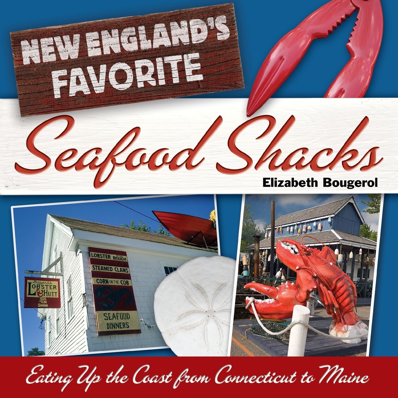 New England's Favorite Seafood Shacks: Eating Up the Coast from Connecticut to Maine