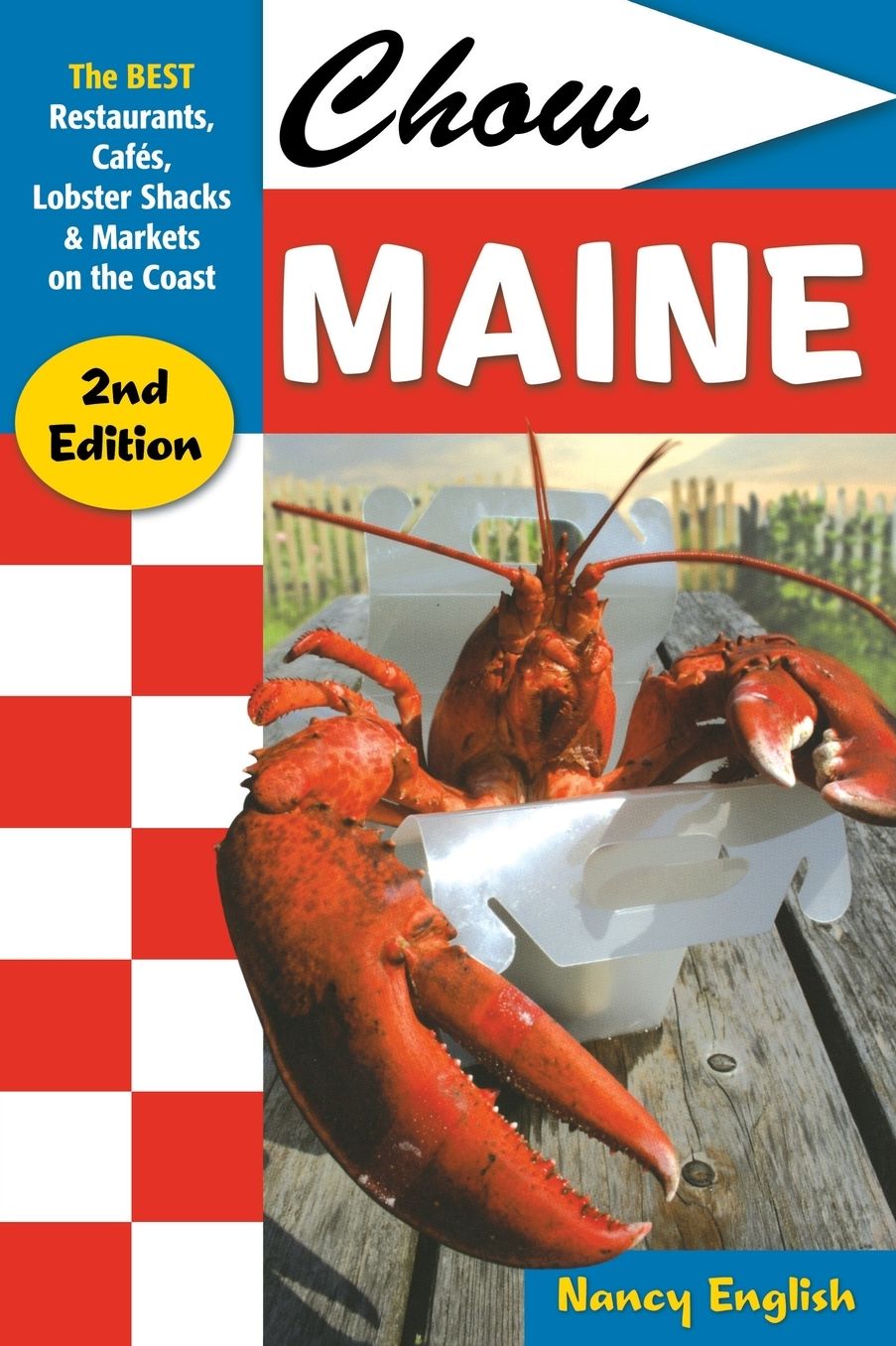 Chow Maine: The Best Restaurants, Cafes, Lobster Shacks & Markets on the Coast