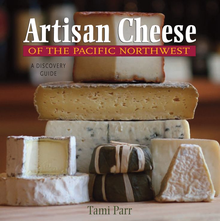 Artisan Cheese of the Pacific Northwest: A Discovery Guide