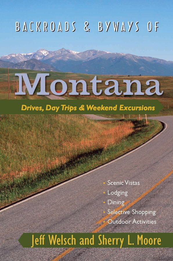 Backroads & Byways of Montana: Drives, Day Trips & Weekend Excursions