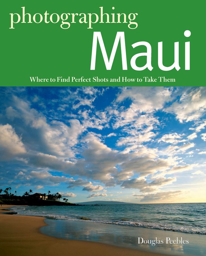 Photgraphing Maui: Where to Find Perfect Shots and How to Take Them