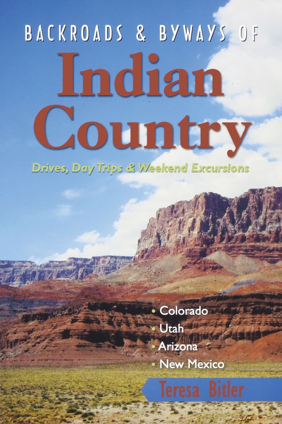 Backroads & Byways of Indian Country: Drives, Day Trips and Weekend Excursions: Colorado, Utah, Arizona, New Mexico