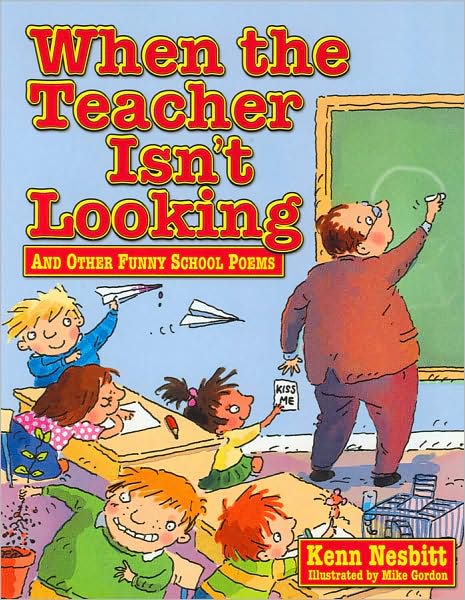 When the Teacher Isn't Looking: And Other Funny School Poems
