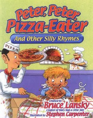 Peter, Peter, Pizza-Eater: And Other Silly Rhymes