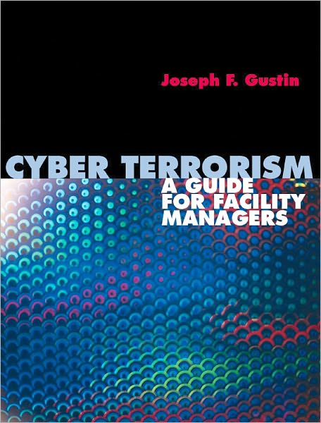 Cyber Terrorism: A Guide for Facility Managers