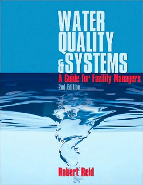 Water Quality & Systems: A Guide for Facility Managers, 2nd ed
