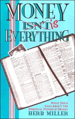 Money Is Everything: What Jesus Said about the Spiritual Power of Money