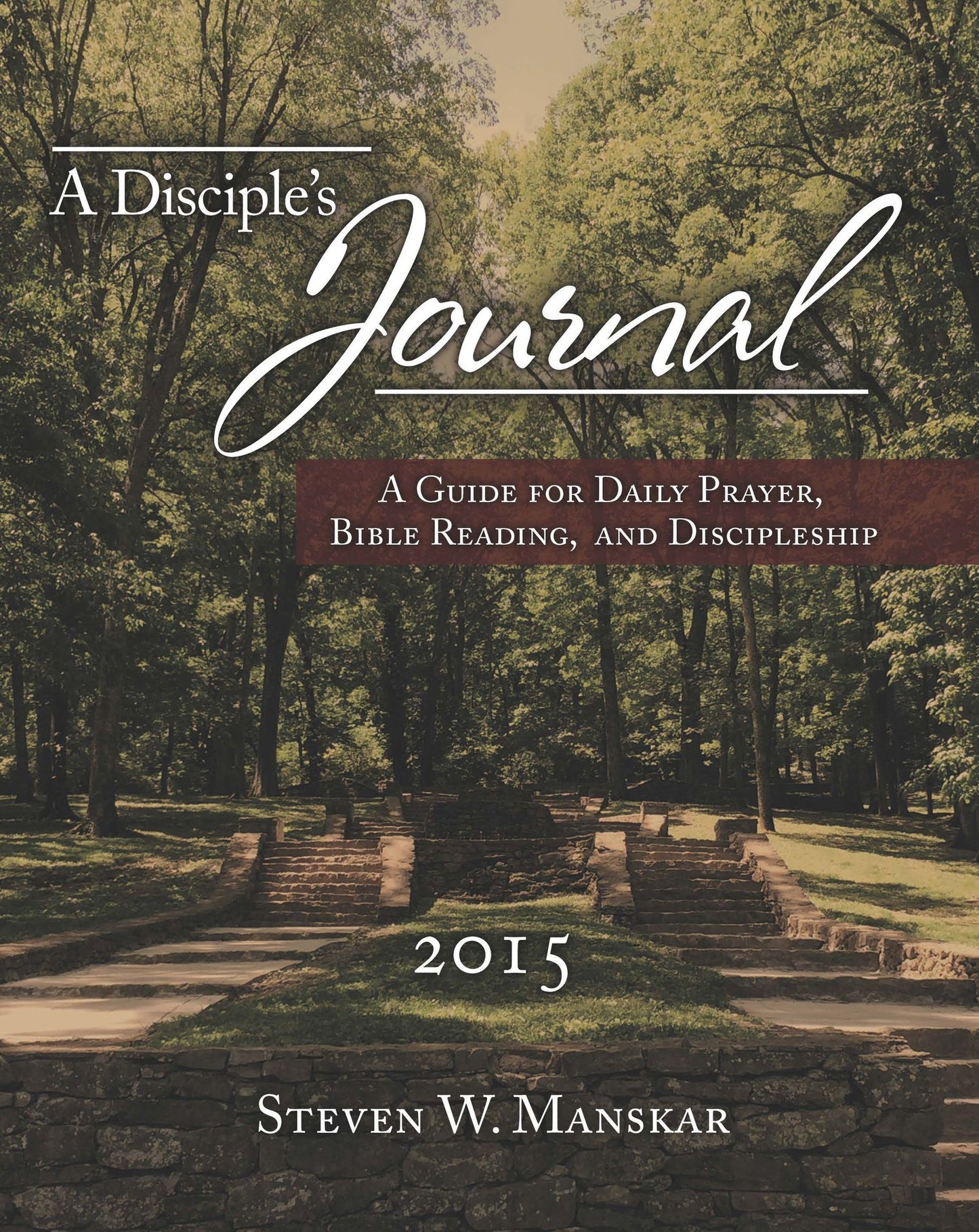 A Disciple's Journal 2015: A Guide for Daily Prayer, Bible Reading, and Discipleship