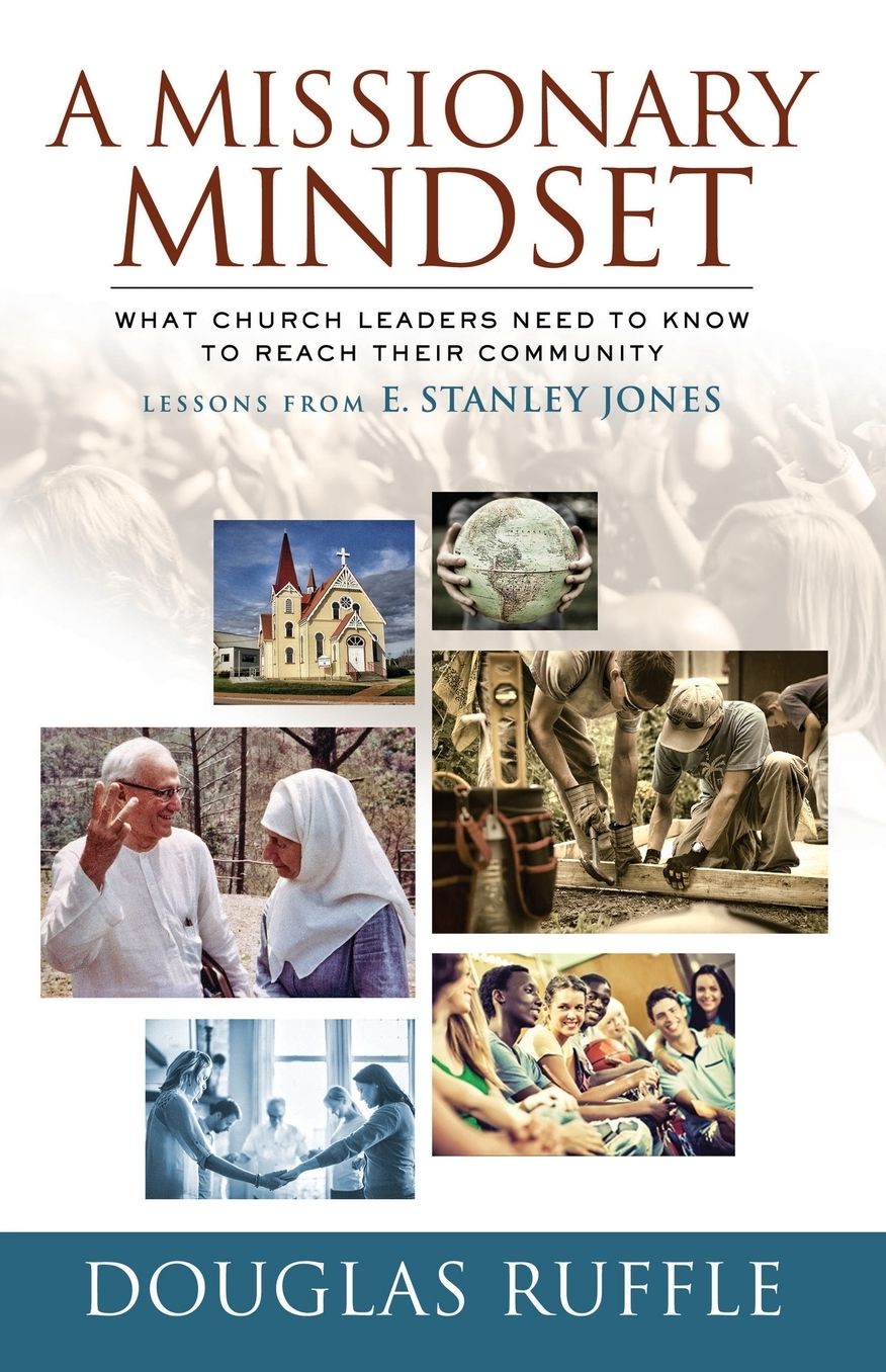 A Missionary Mindset: What Church Leaders Need to now To Reach Their Community