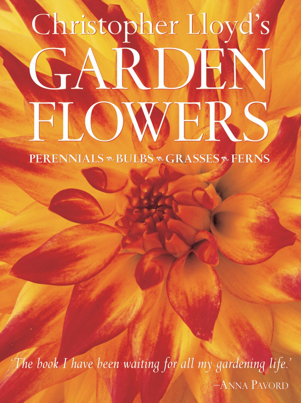 Christopher Lloyd's Garden Flowers: Perennials, Bulbs, Grasses, Ferns