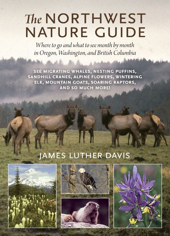 The Northwest Nature Guide: Where to Go and What to See Month by Month in Oregon, Washington, and British Columbia