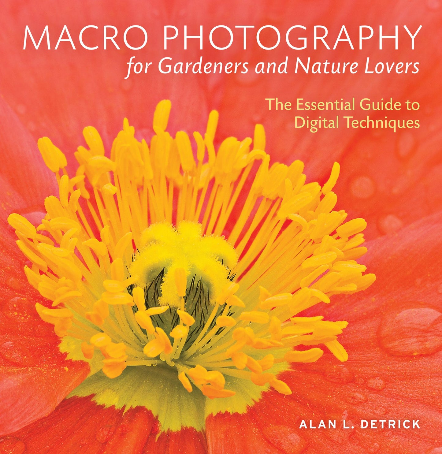Macro Photography for Gardeners and Nature Lovers: The Essential Guide to Digital Techniques