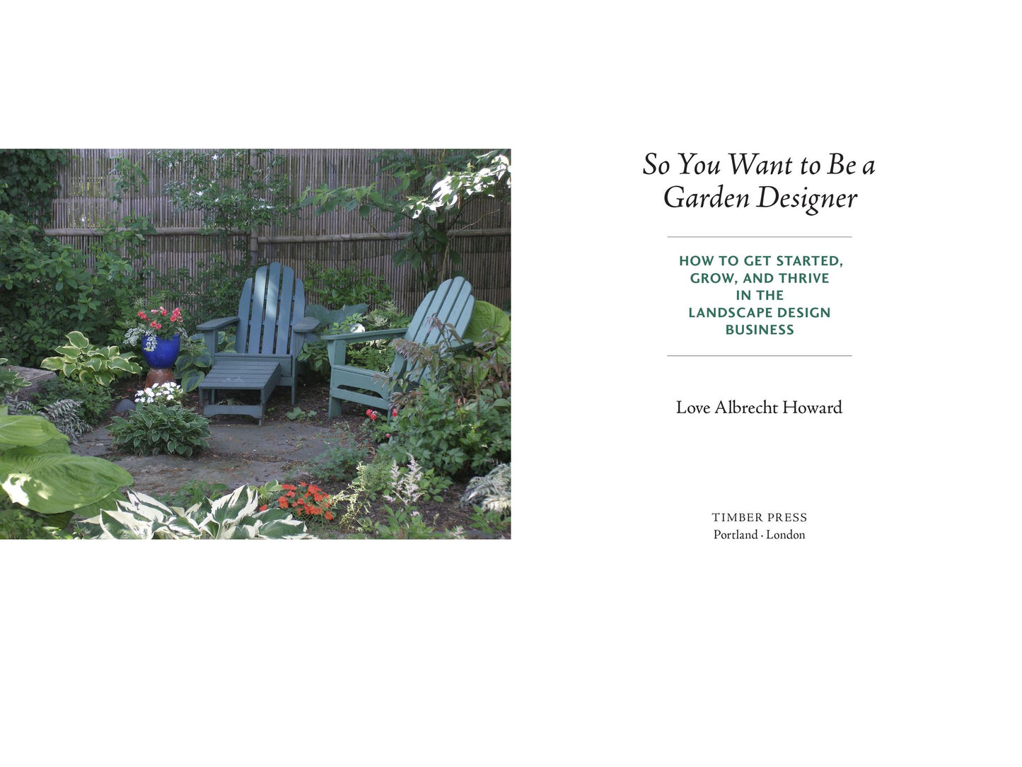 So You Want to Be a Garden Designer: How to Get Started, Grow, and Thrive in the Landscape Design Business