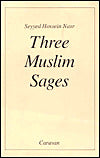 Three Muslim Sages: Avicenna, Suhrawardi, IBN 'Arabi (The Institute for Philosophical Studues+