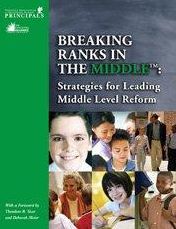 Breaking Ranks in the Middle: Strategies for Leading Middle Level Reform
