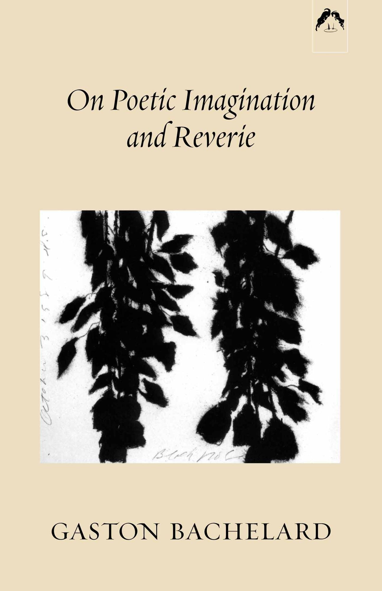 On Poetic Imagination and Reverie: Selections from Gaston Bachelard