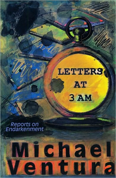 Letters at Three A.M.: Reports on Endarkenment