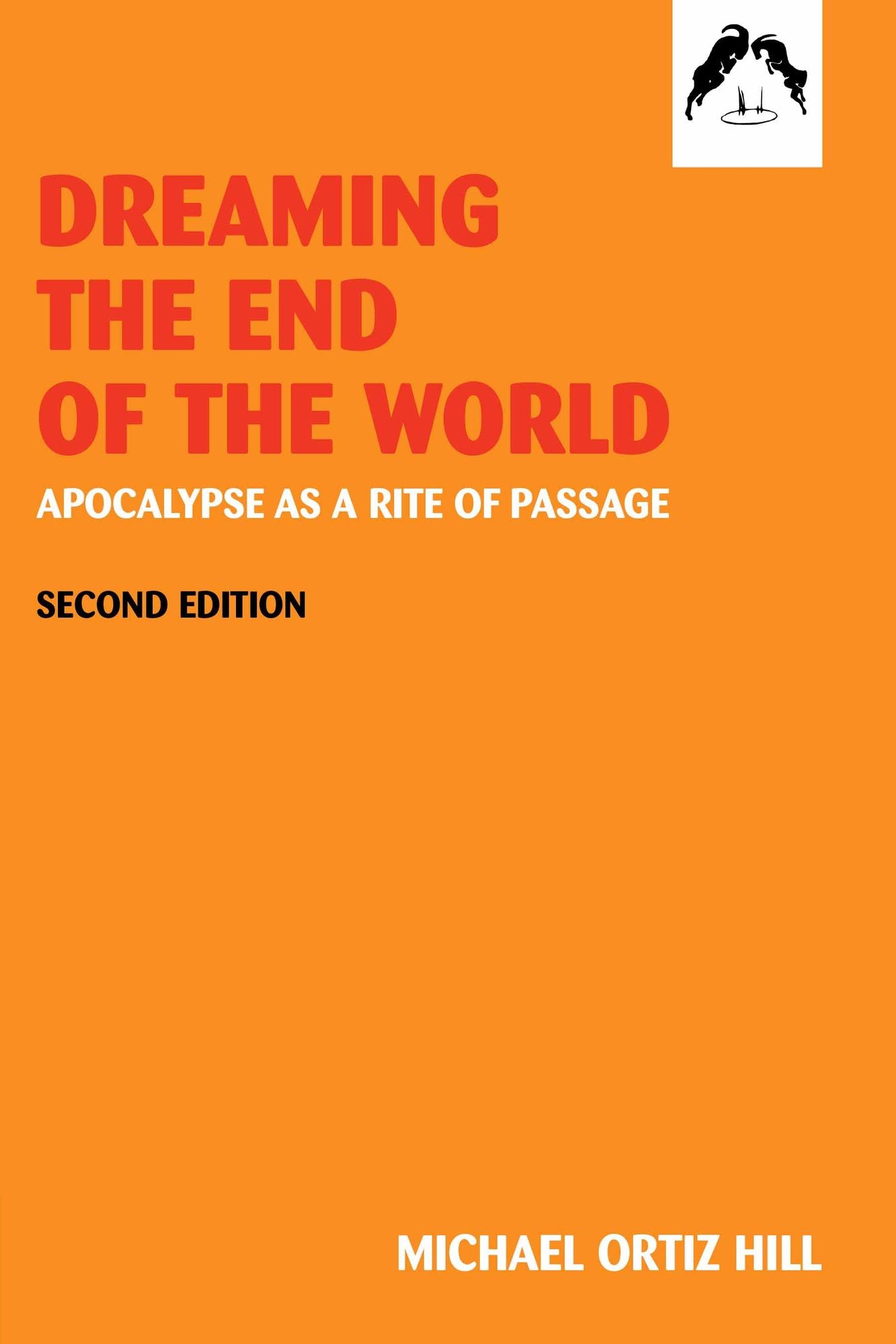 Dreaming the End of the World: Apocalypse As a Rite of Passage