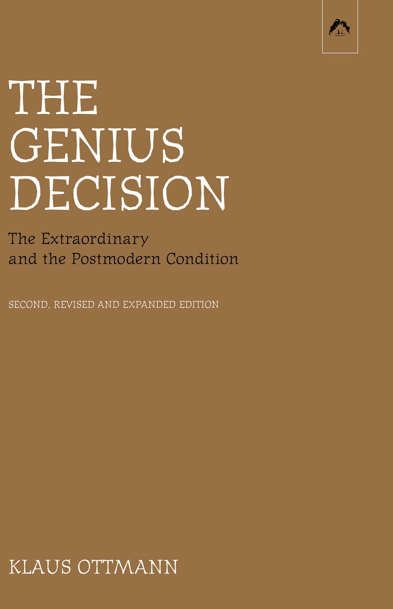 The Genius Decision: The Extraordinary and the Postmodern Condition, second, revised and expanded edition