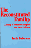 The Reconstituted Family: A Study of Remarried Couples and Their Children