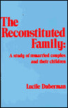 The Reconstituted Family: A Study of Remarried Couples and Their Children