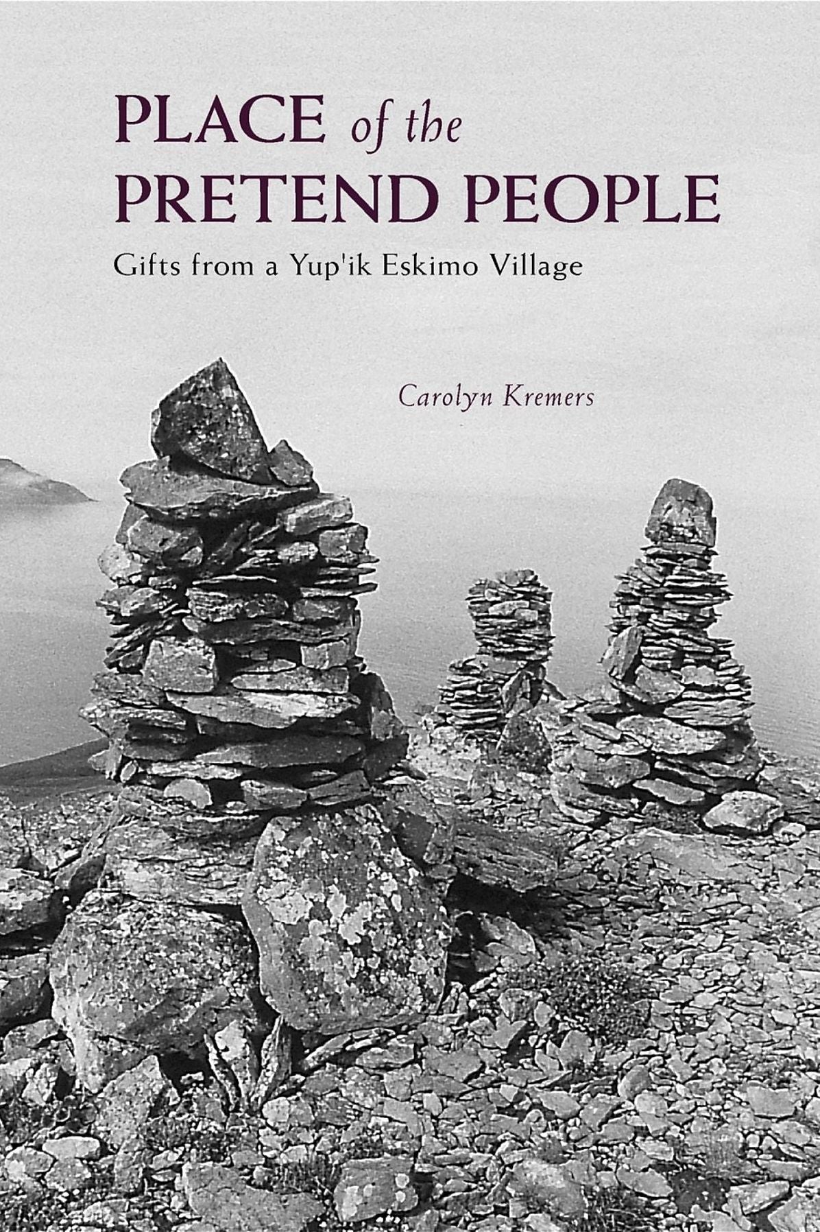 Place of The Pretend People: Gifts from a Yup'ik Village
