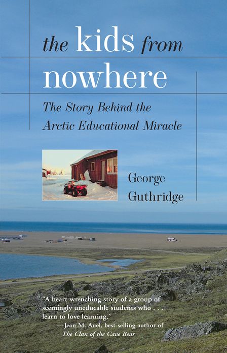The Kids From Nowhere: The Story Behind the Arctic Educational Miracle