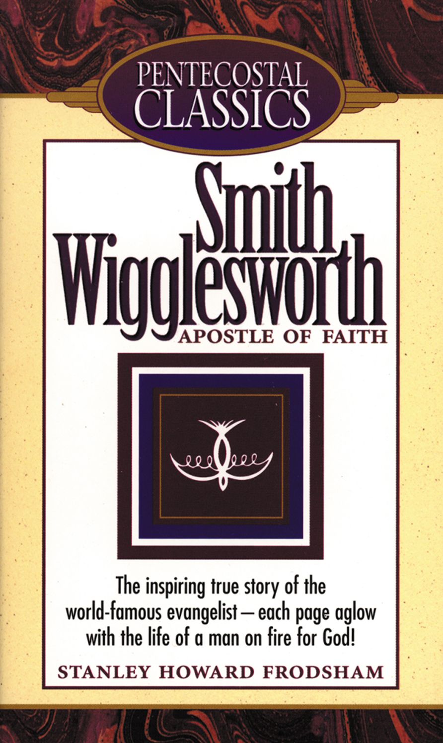 Smith Wigglesworth: Apostle of Faith