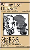 Africa and Africans as Seen by Classical Writers: The William Leo Hansberry African History Notebook
