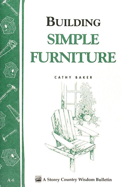 Building Simple Furniture: Storey Country Wisdom Bulletin A-06