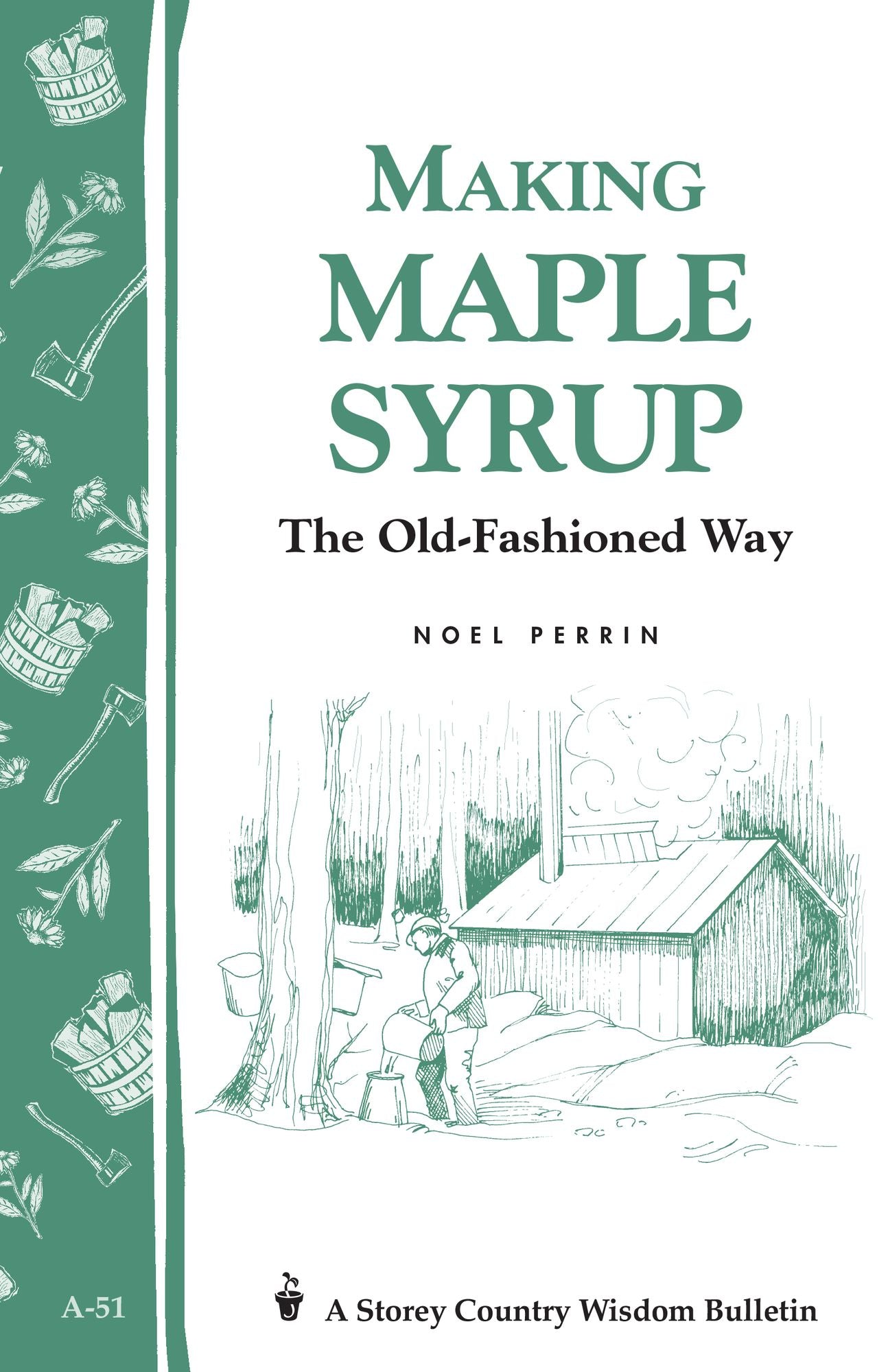 Making Maple Syrup: Storey Country Wisdom Bulletin A-51