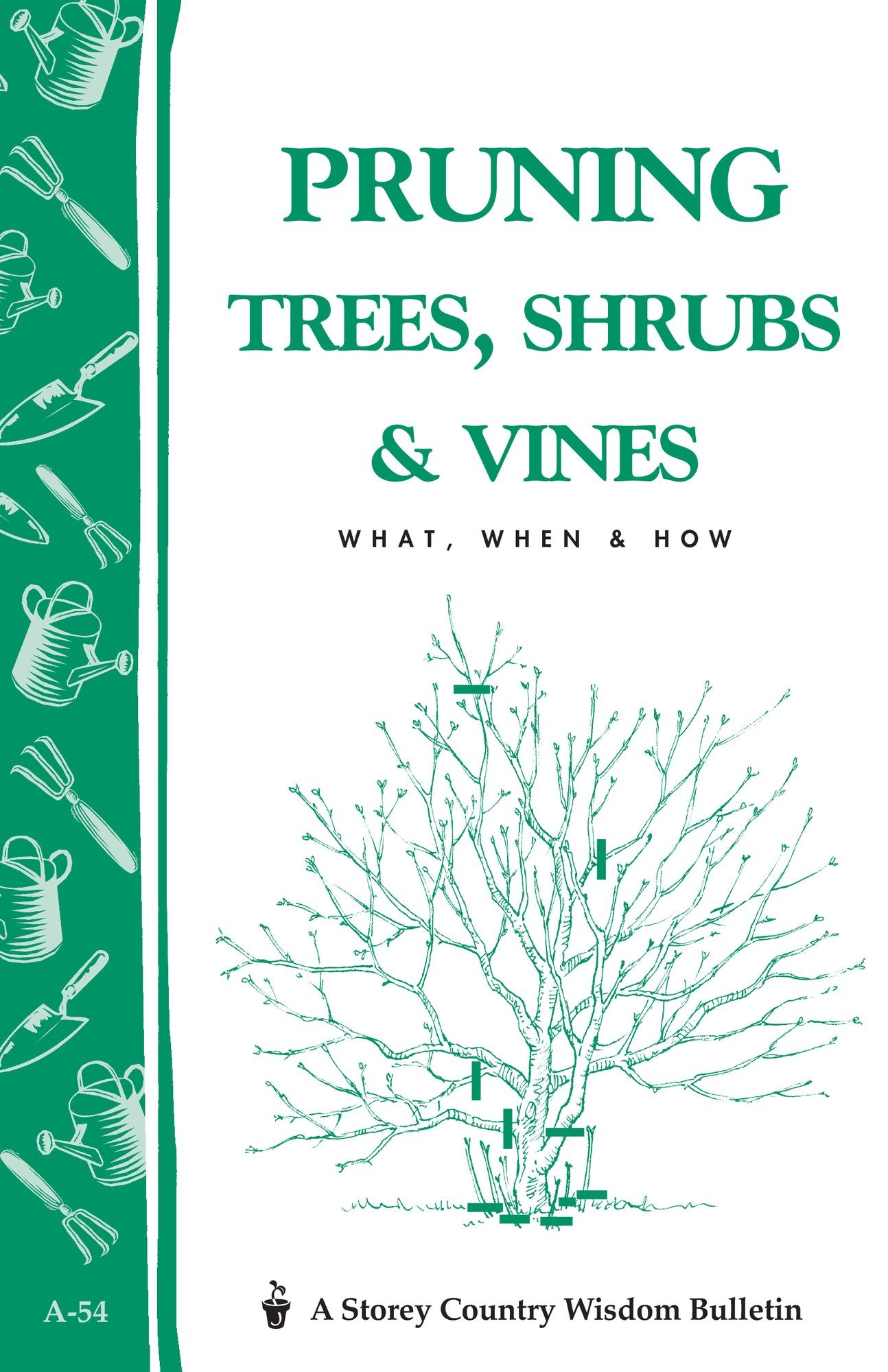 Pruning Trees, Shrubs and Vines: Storey Country Wisdom Bulletin A-54