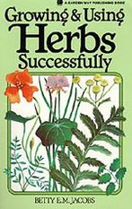 Growing & Using Herbs Successfully
