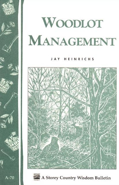 Woodlot Management: Storey Country Wisdom Bulletin A-70