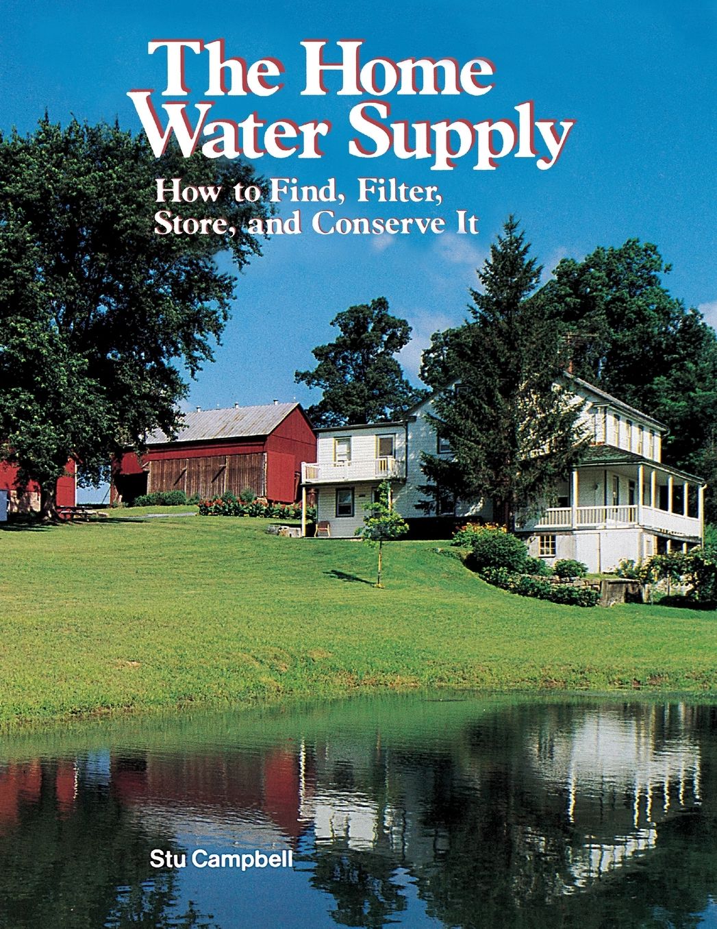 Home Water Supply: How to Find, Filter, Store and Conserve It