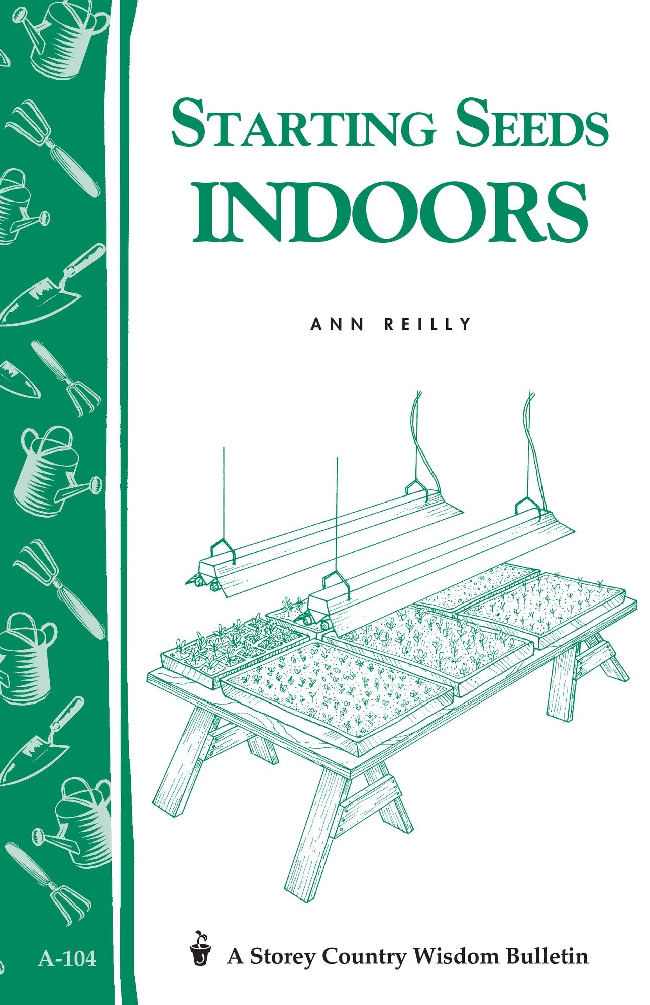 Starting Seeds Indoors: Storey's Country Wisdom Bulletin A-104