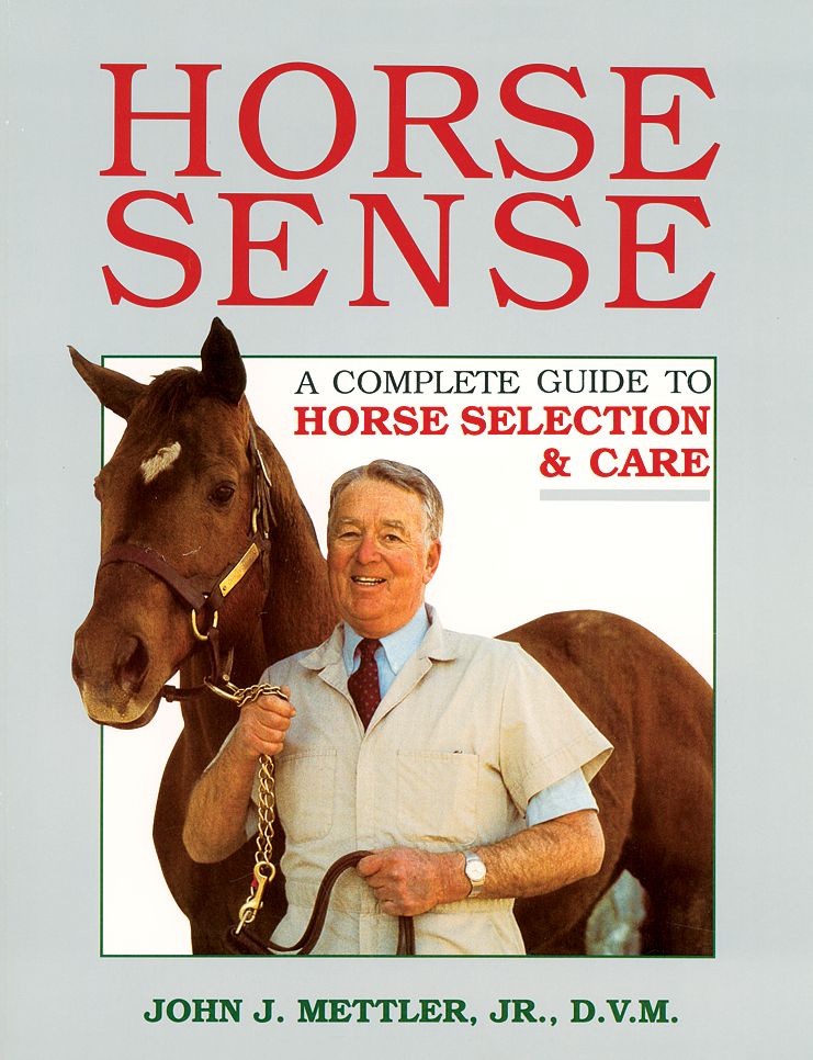 Horse Sense: A Complete Guide to Horse Selection and Care