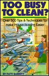 Too Busy to Clean?: Over 500 Tips and Techniques to Make Housecleaning Easier
