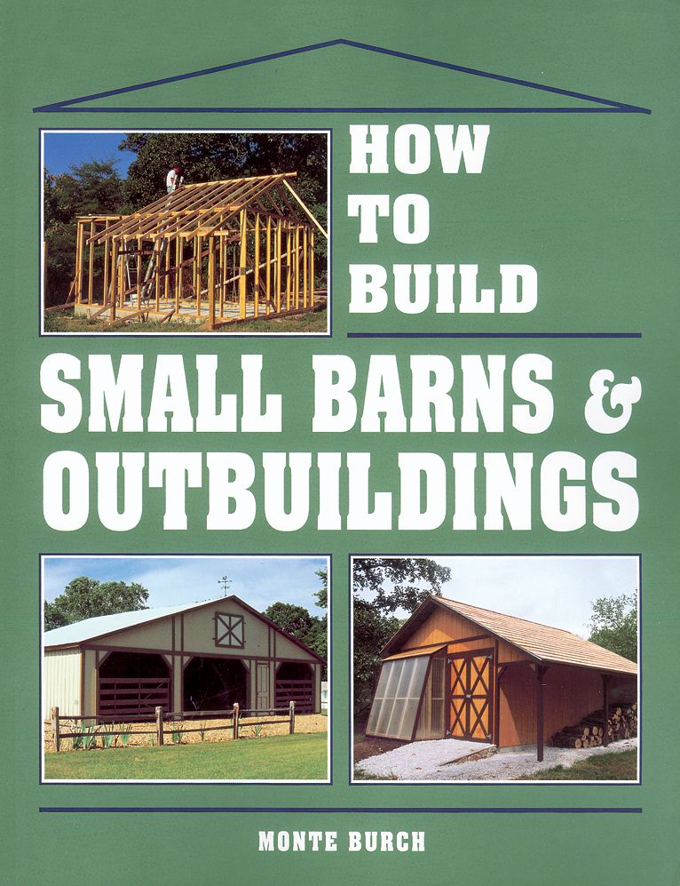 How to Build Small Barns and Outbuildings