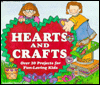 Hearts and Crafts: Over Twenty Projects for Fun-Loving Kids