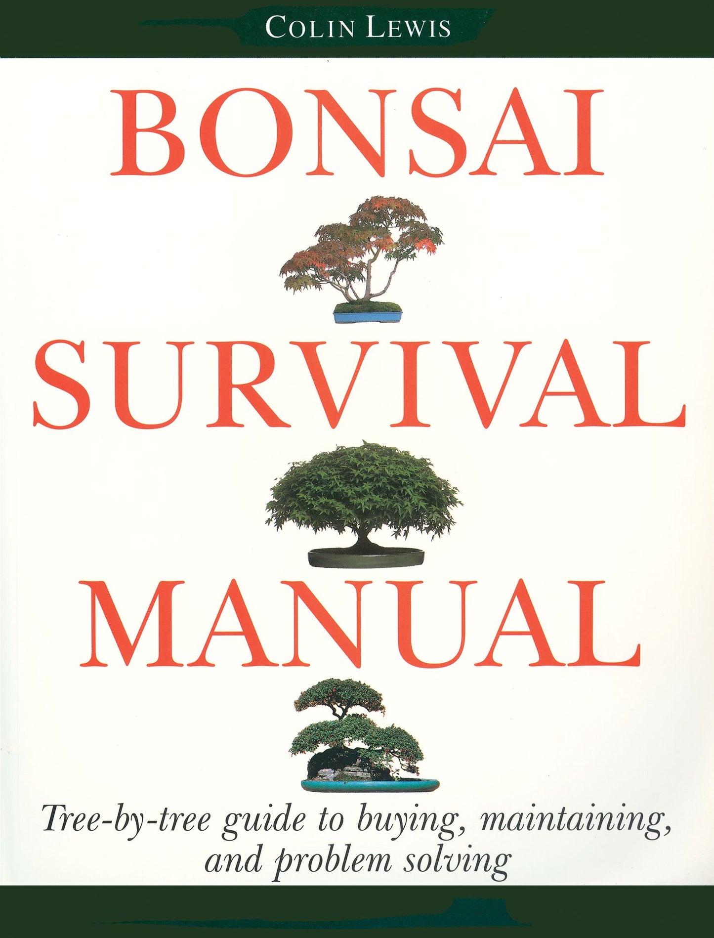 Bonsai Survival Manual: Tree-by-Tree Guide to Buying, Maintaining, and Problem Solving