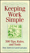 Keeping Work Simple: 500 Tips, Rules, and Tools