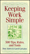 Keeping Work Simple: 500 Tips, Rules, and Tools