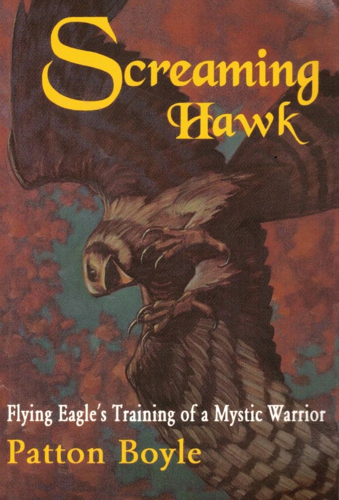 Screaming Hawk: Flying Eagle's Training of a Mystic Warrior, a Narrative