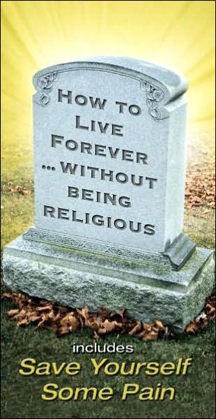 How to Live Forever Without Being Religious