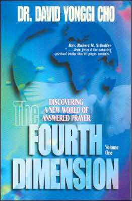 The Fourth Dimension: Discovering a New World of Answered Prayer