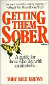 Getting Them Sober: A Guide for Those Living with Alcoholism